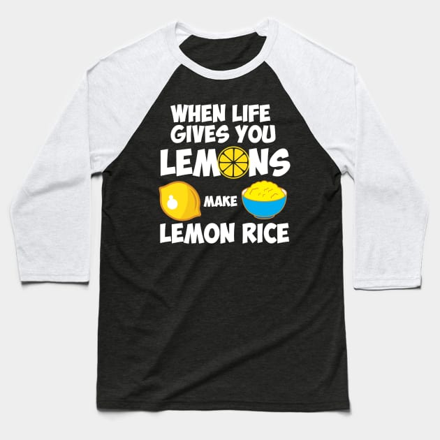 When life give you lemons make lemon rice Funny Indian Hindi Baseball T-Shirt by alltheprints